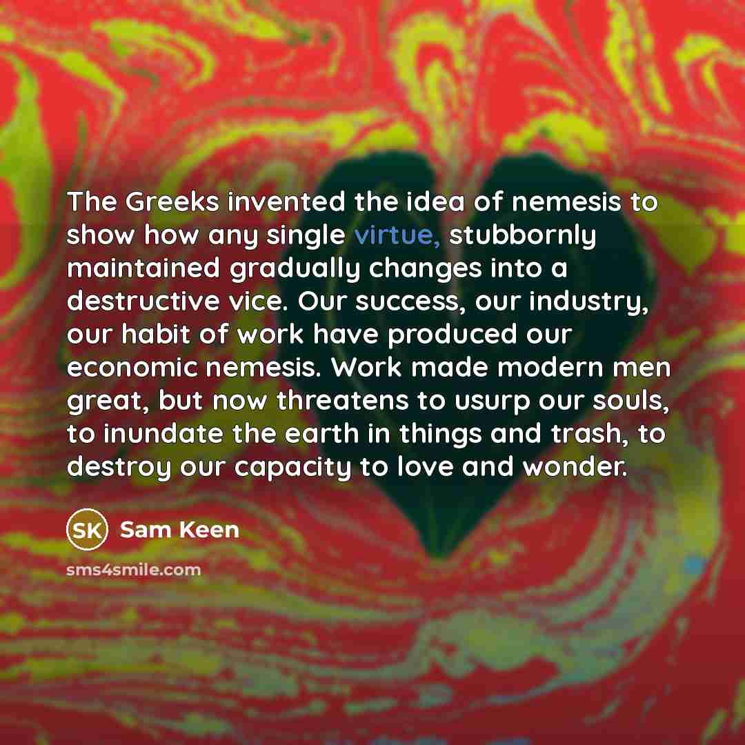 “The Greeks invented the idea of nemesis to show how…” quote by Sam Keen
