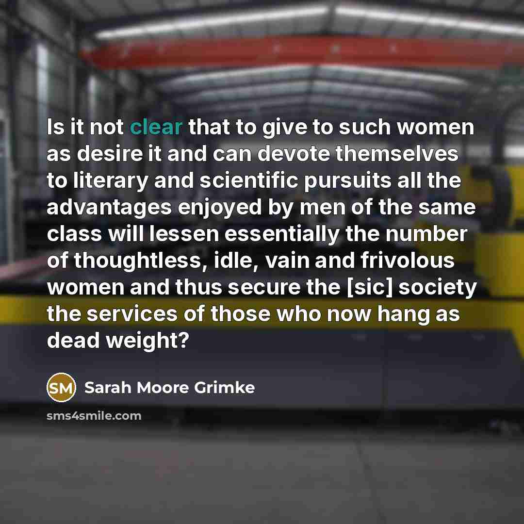 “Is it not clear that to give to such women…” quote by Sarah Moore Grimke