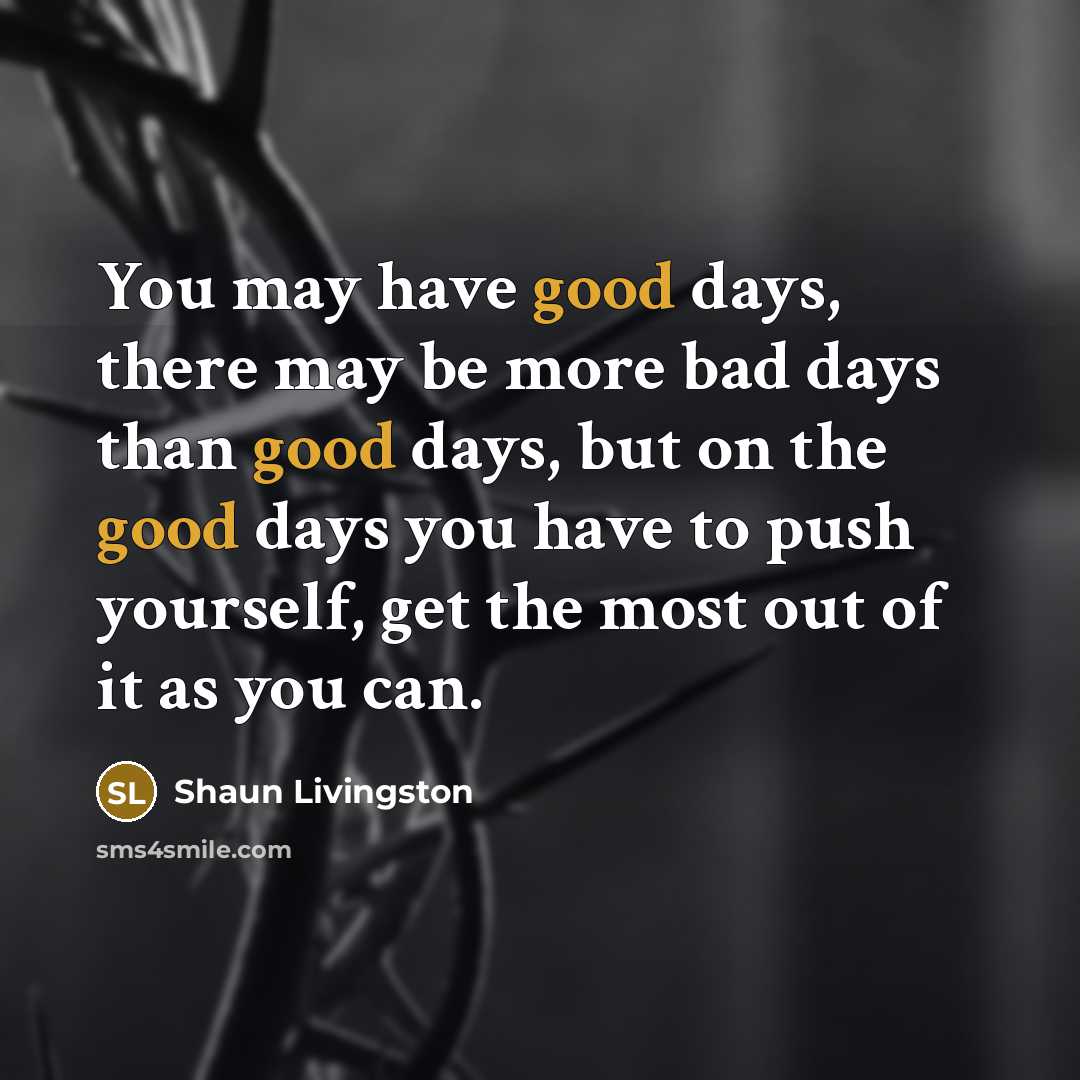 “You may have good days, there may be more bad…” quote by Shaun Livingston