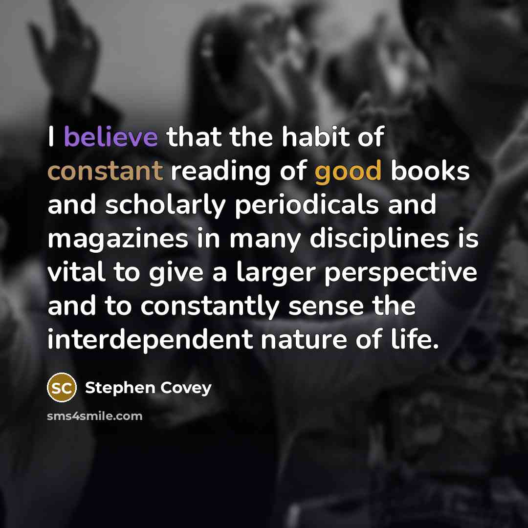 “I believe that the habit of constant reading of good…” quote by Stephen Covey