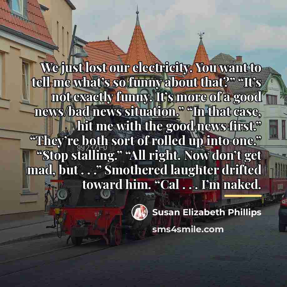 “We just lost our electricity. You want to tell me…” quote by Susan Elizabeth Phillips