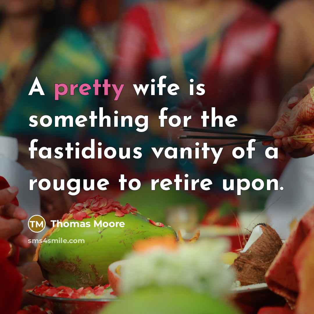 “A pretty wife is something for the fastidious vanity of…” quote by Thomas Moore