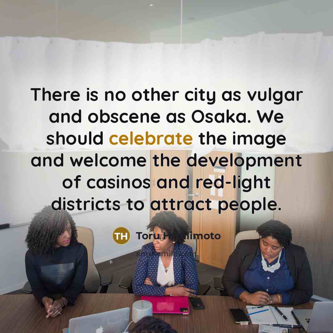 “There is no other city as vulgar and obscene as…” quote by Toru Hashimoto