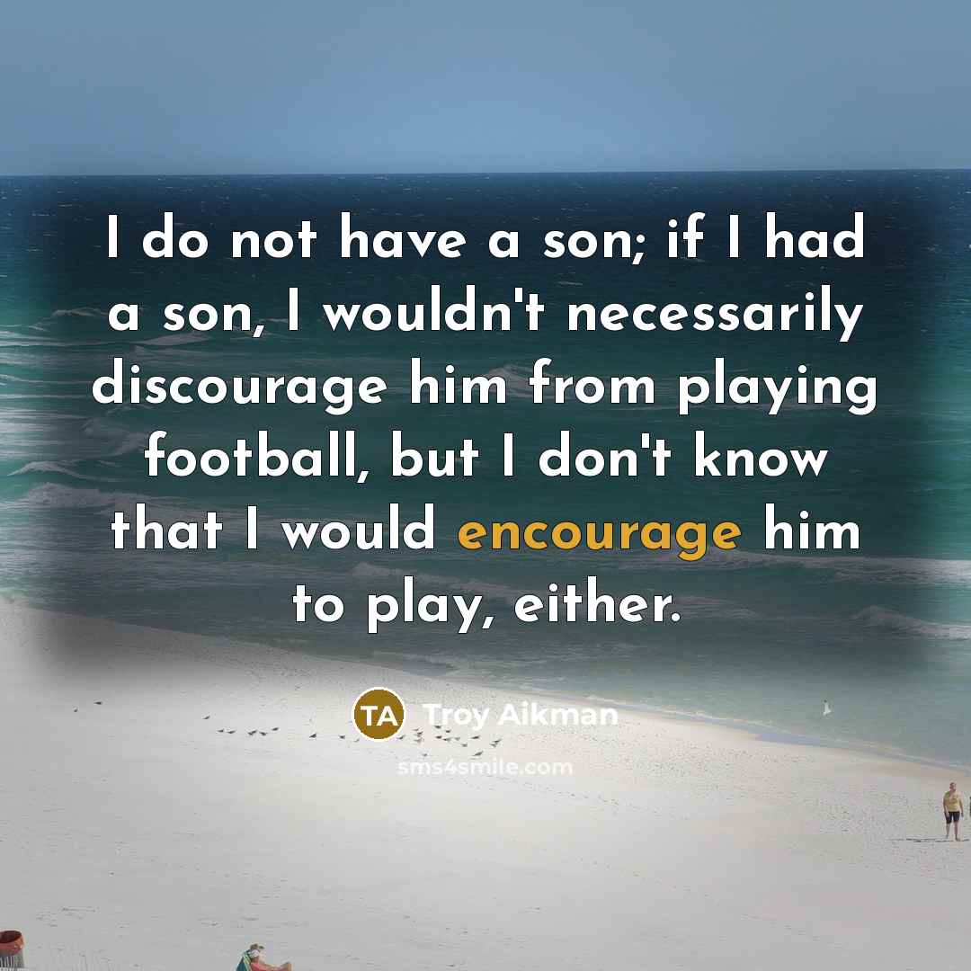 “I do not have a son; if I had a…” quote by Troy Aikman