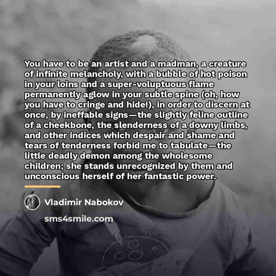 “You have to be an artist and a madman, a…” quote by Vladimir Nabokov