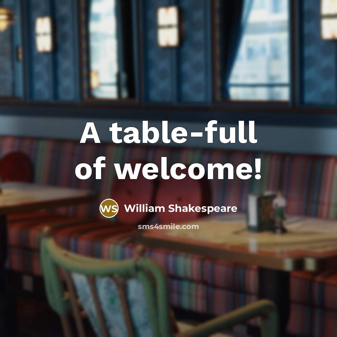 “A table-full of welcome!…” quote by William Shakespeare