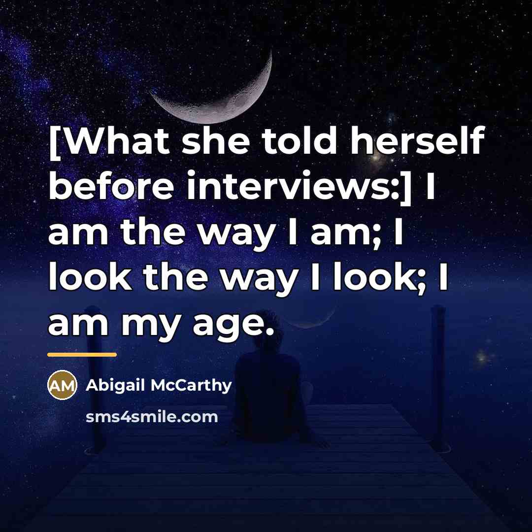 “[What she told herself before interviews:] I am the way…” quote by Abigail McCarthy