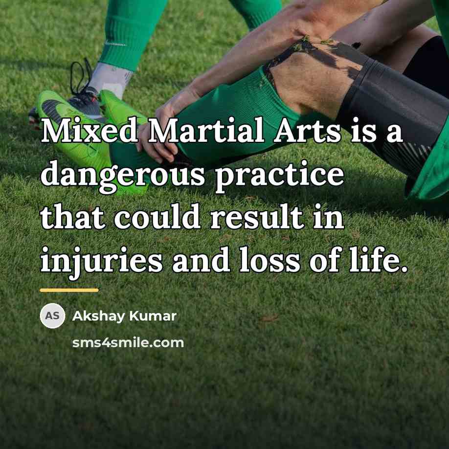 “Mixed Martial Arts is a dangerous practice that could result…” quote by Akshay Kumar