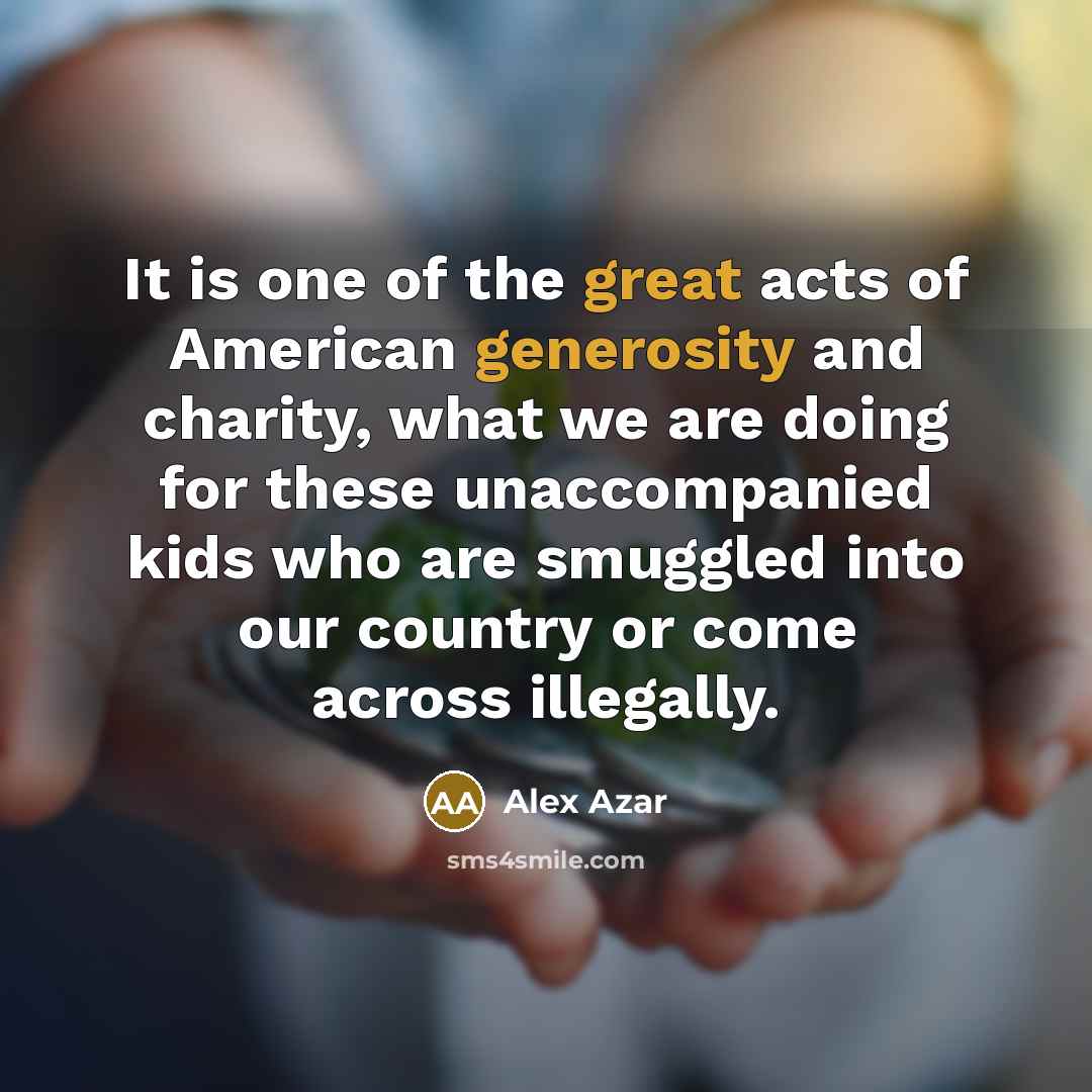 “It is one of the great acts of American generosity…” quote by Alex Azar