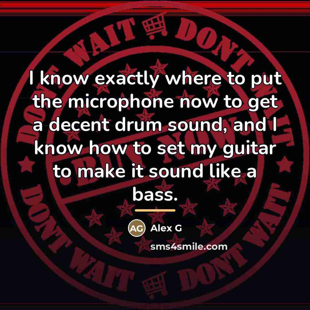 “I know exactly where to put the microphone now to…” quote by Alex G