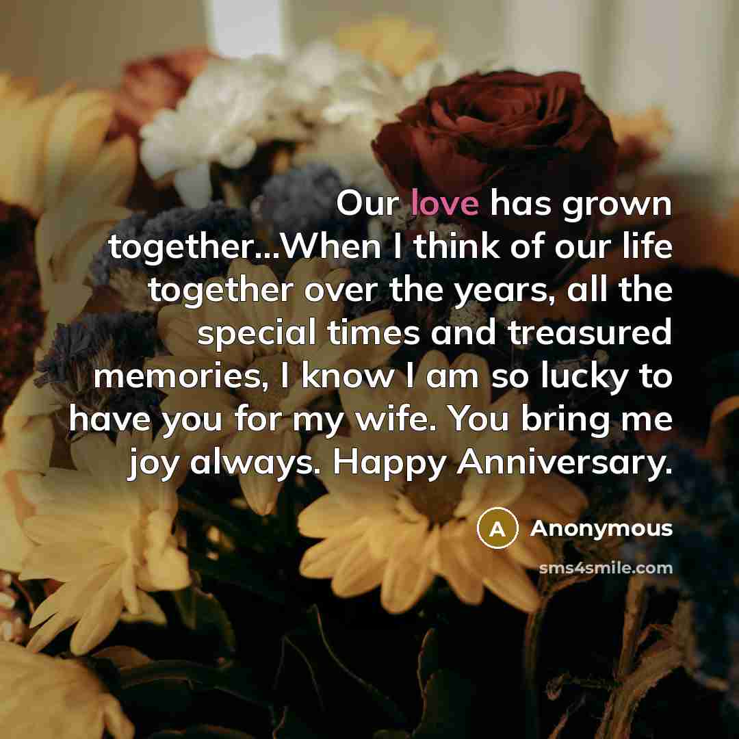 “Our love has grown together...When I think of our life…” quote by Anonymous
