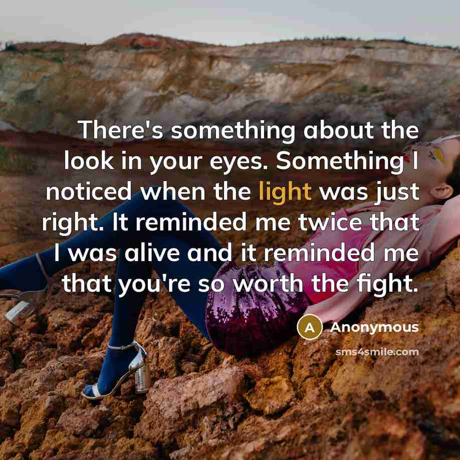 “There's something about the look in your eyes. Something I…” quote by Anonymous