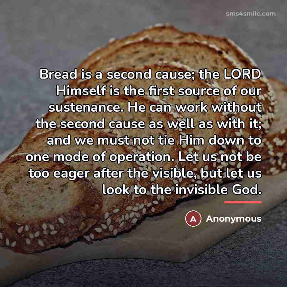 “Bread is a second cause; the LORD Himself is the…” quote by Anonymous