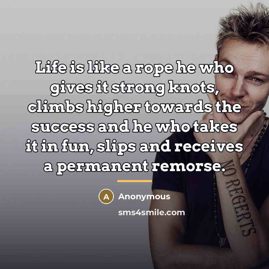 “Life is like a rope he who gives it strong…” quote by Anonymous