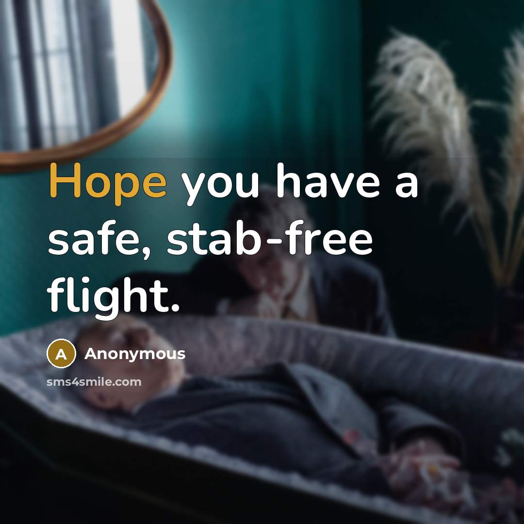 “Hope you have a safe, stab-free flight.…” quote by Anonymous