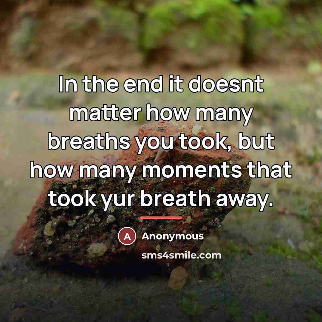 “In the end it doesnt matter how many breaths you…” quote by Anonymous