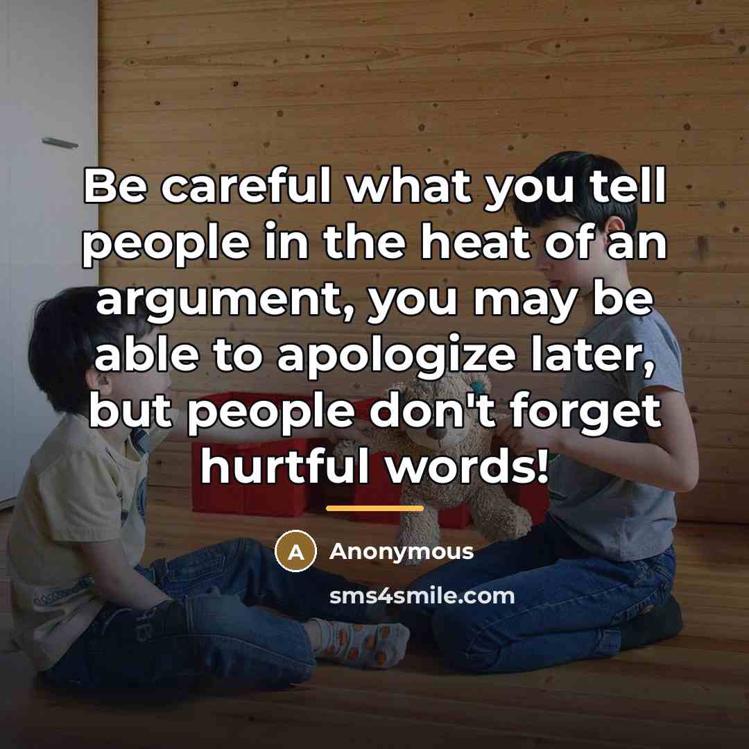 “Be careful what you tell people in the heat of…” quote by Anonymous