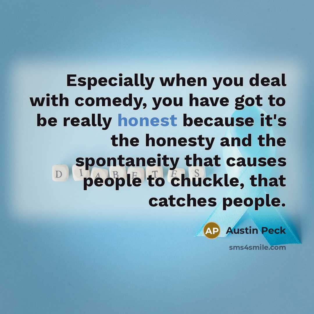 “Especially when you deal with comedy, you have got to…” quote by Austin Peck