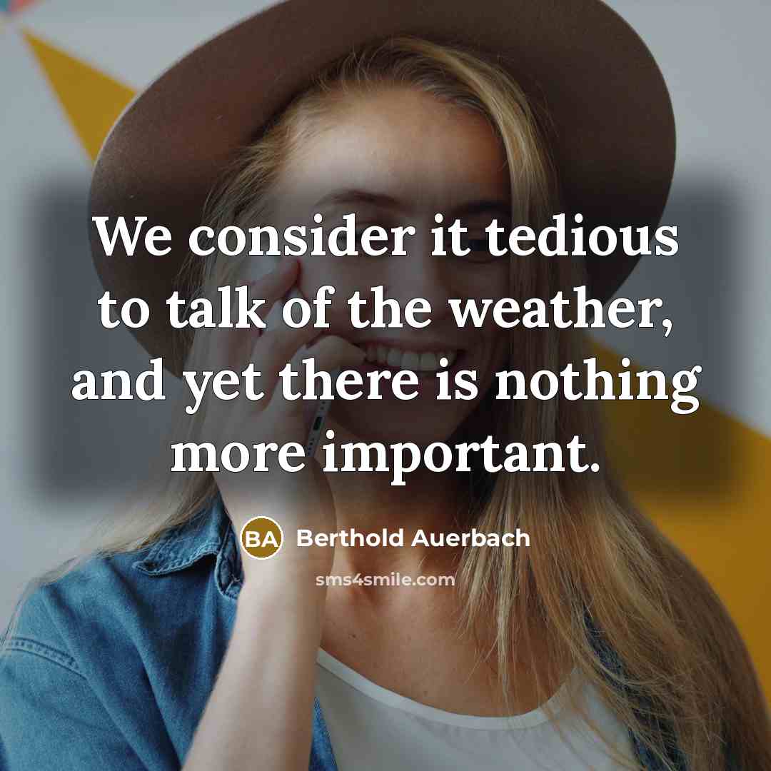 “We consider it tedious to talk of the weather, and…” quote by Berthold Auerbach