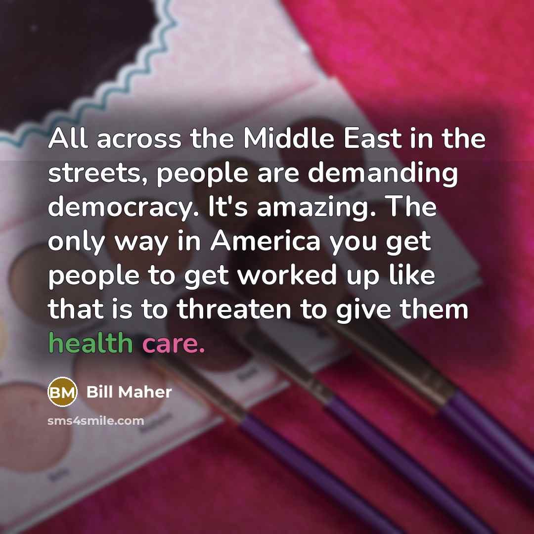 “All across the Middle East in the streets, people are…” quote by Bill Maher
