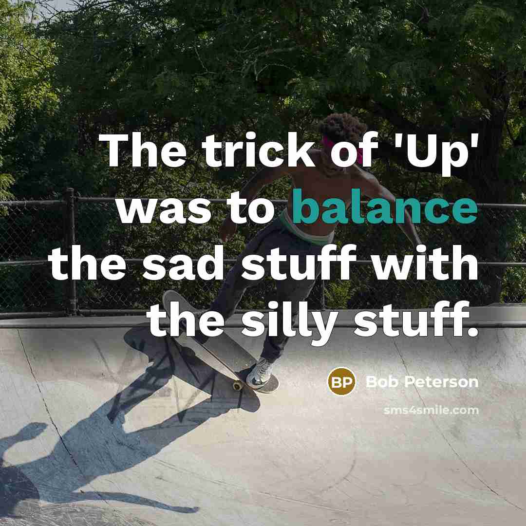 “The trick of 'Up' was to balance the sad stuff…” quote by Bob Peterson