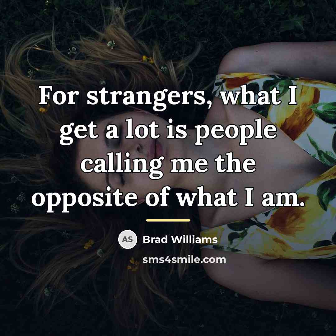 “For strangers, what I get a lot is people calling…” quote by Brad Williams