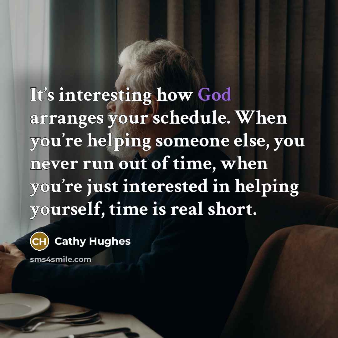 “It’s interesting how God arranges your schedule. When you’re helping…” quote by Cathy Hughes