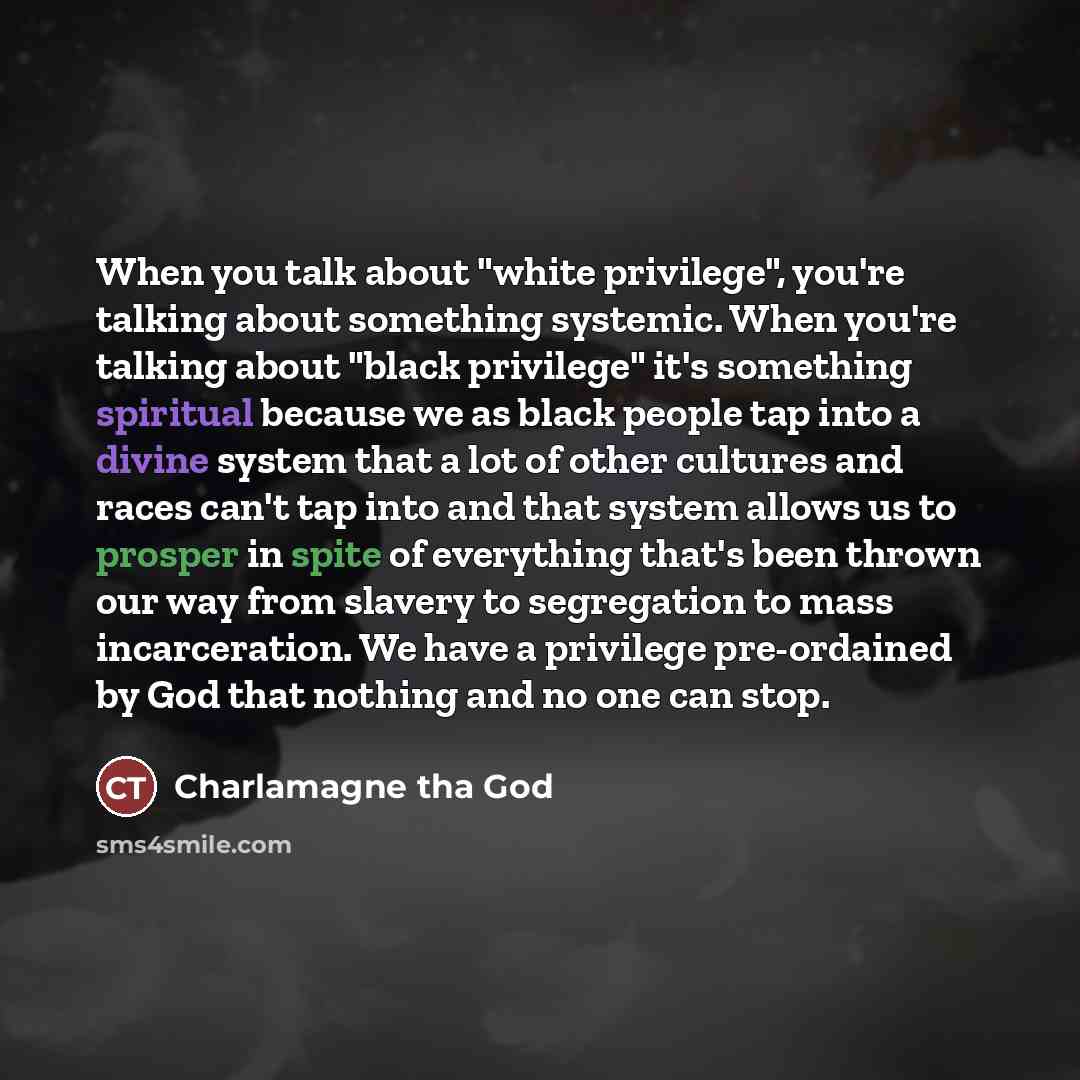 “When you talk about "white privilege", you're talking about something…” quote by Charlamagne Tha God