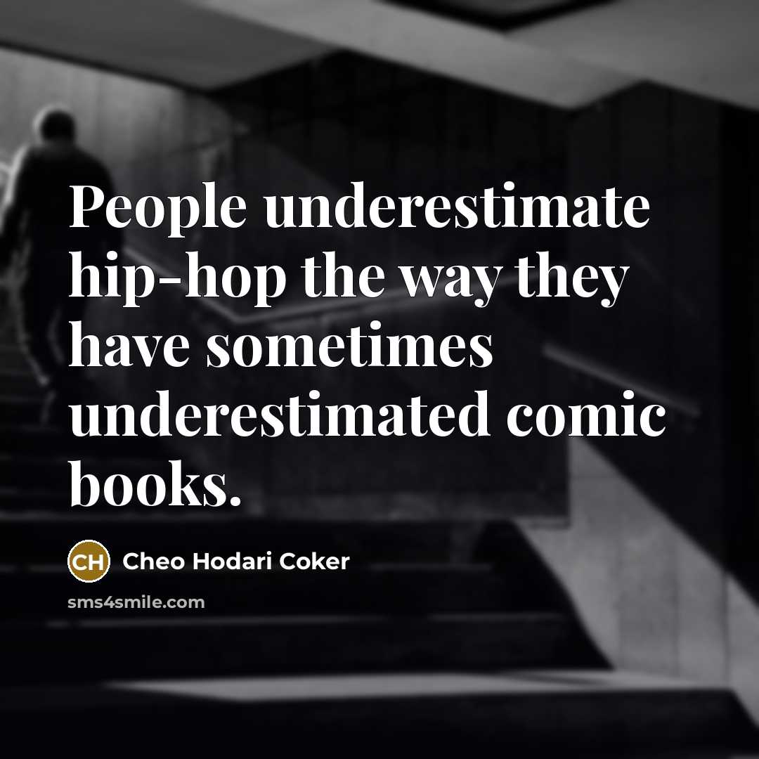 “People underestimate hip-hop the way they have sometimes underestimated comic…” quote by Cheo Hodari Coker