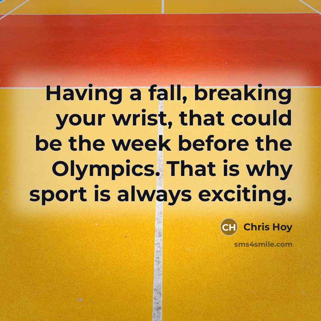“Having a fall, breaking your wrist, that could be the…” quote by Chris Hoy