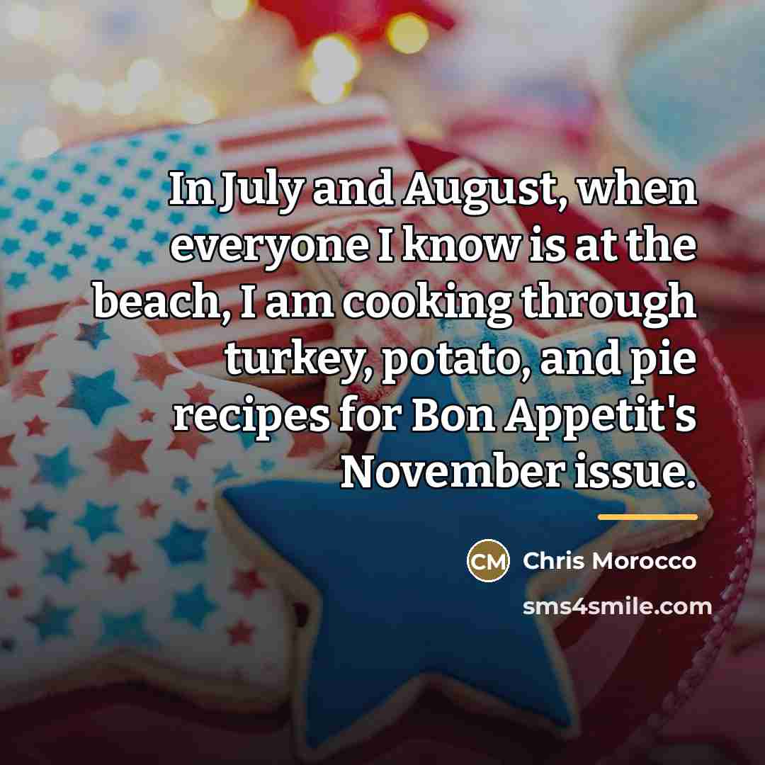 “In July and August, when everyone I know is at…” quote by Chris Morocco