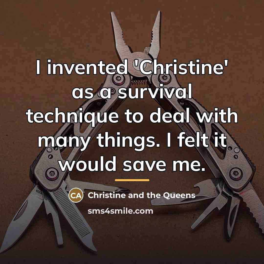 “I invented 'Christine' as a survival technique to deal with…” quote by Christine and the Queens