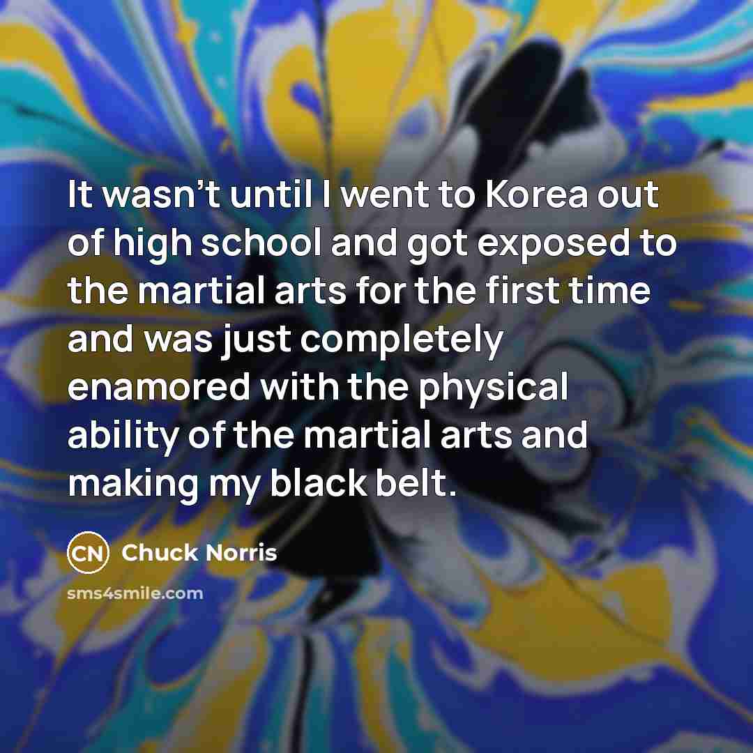 “It wasn't until I went to Korea out of high…” quote by Chuck Norris