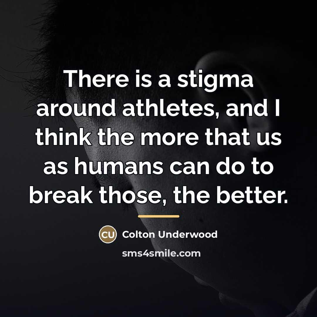 “There is a stigma around athletes, and I think the…” quote by Colton Underwood