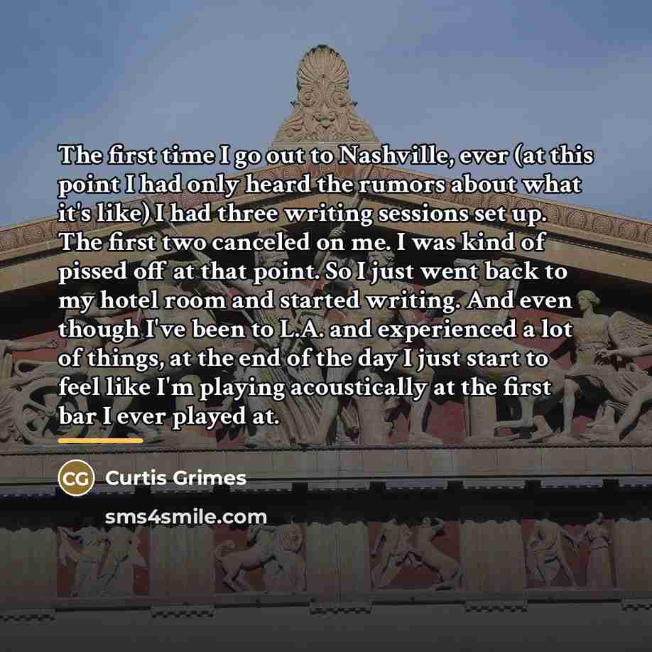 “The first time I go out to Nashville, ever (at…” quote by Curtis Grimes