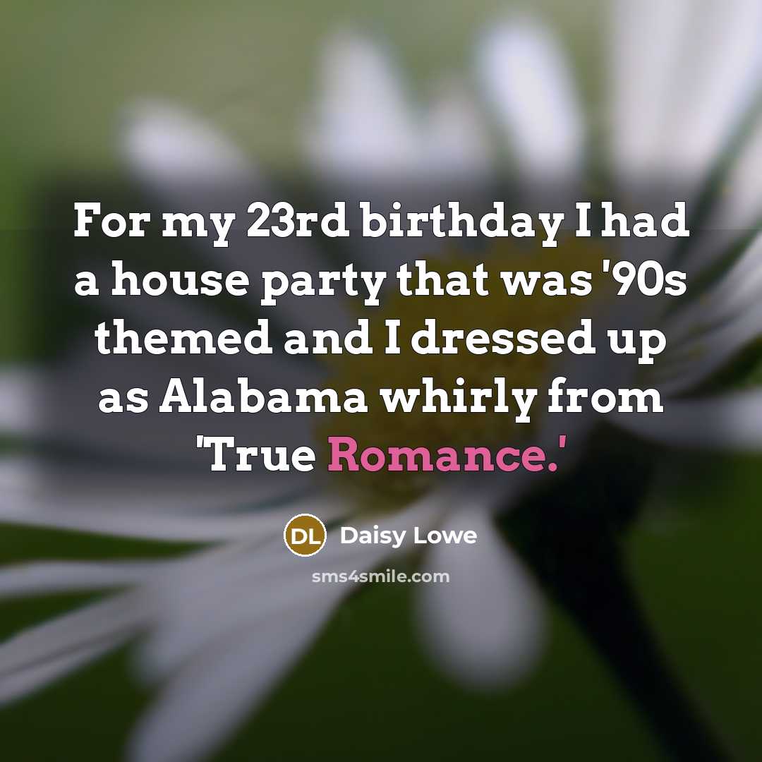 “For my 23rd birthday I had a house party that…” quote by Daisy Lowe