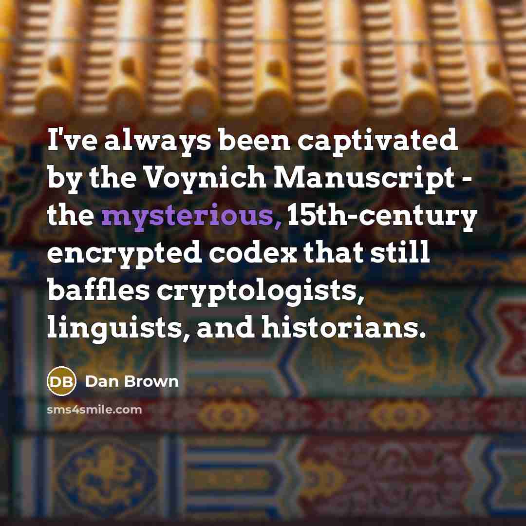 “I've always been captivated by the Voynich Manuscript - the…” quote by Dan Brown