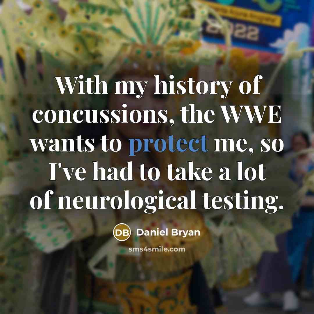 “With my history of concussions, the WWE wants to protect…” quote by Daniel Bryan