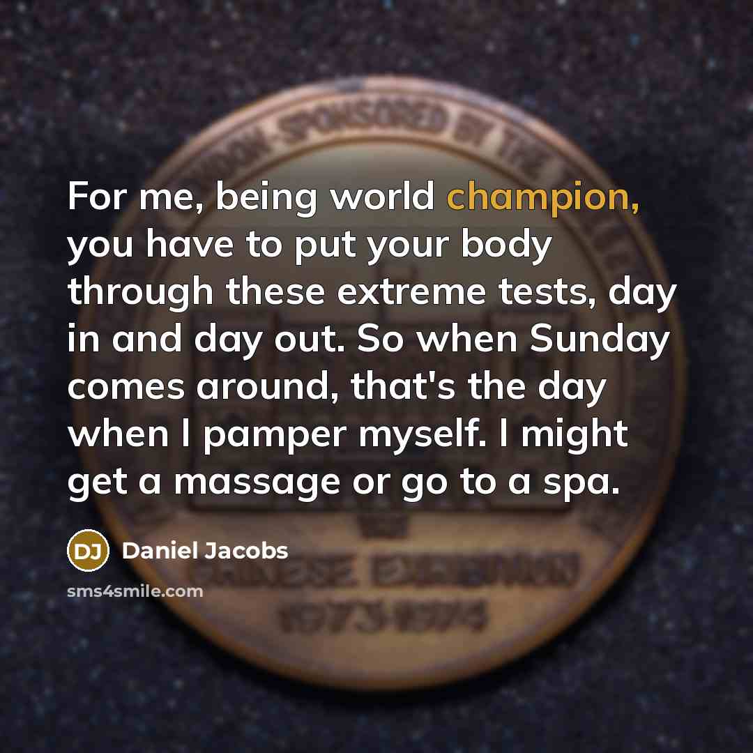 “For me, being world champion, you have to put your…” quote by Daniel Jacobs