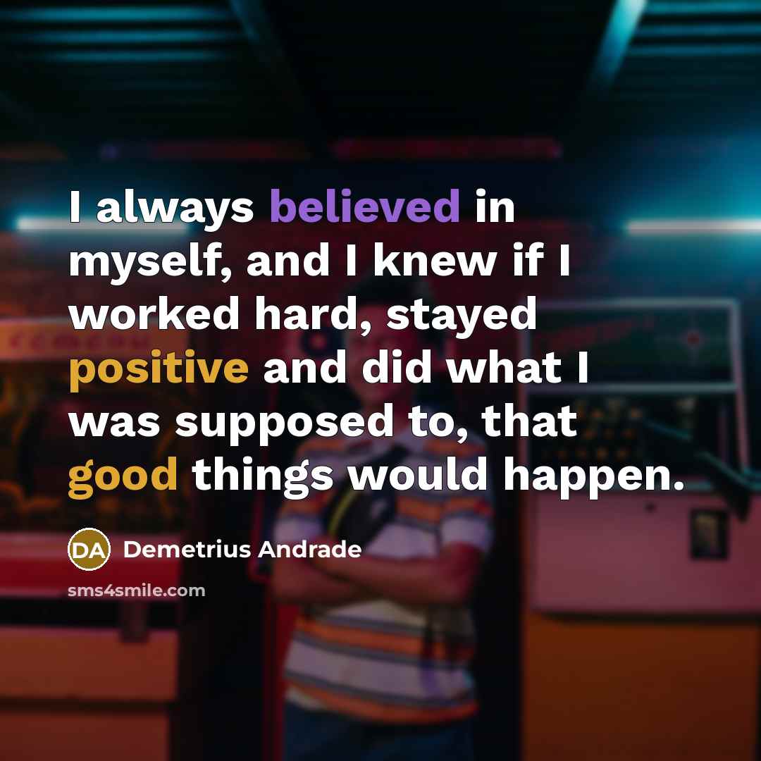 “I always believed in myself, and I knew if I…” quote by Demetrius Andrade
