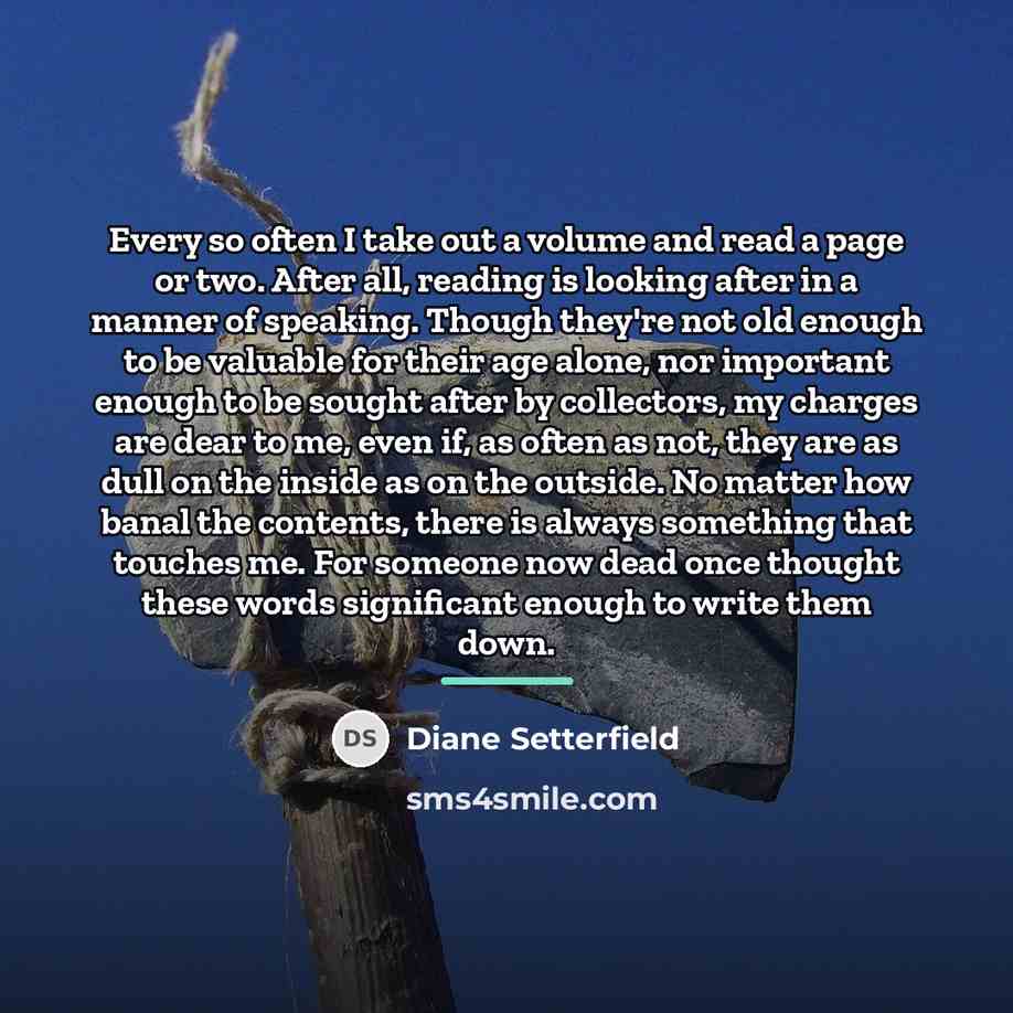 “Every so often I take out a volume and read…” quote by Diane Setterfield