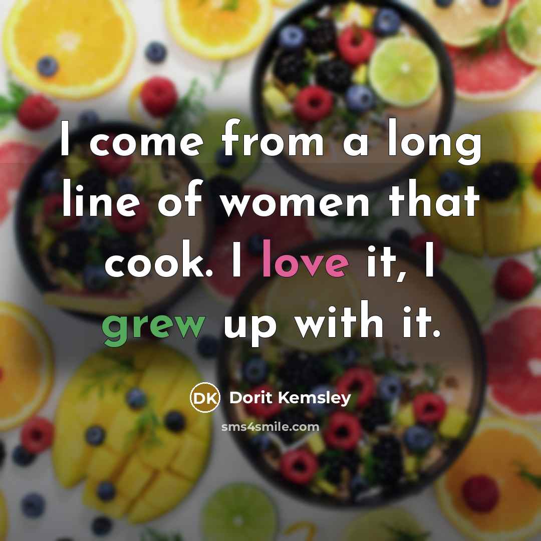“I come from a long line of women that cook.…” quote by Dorit Kemsley