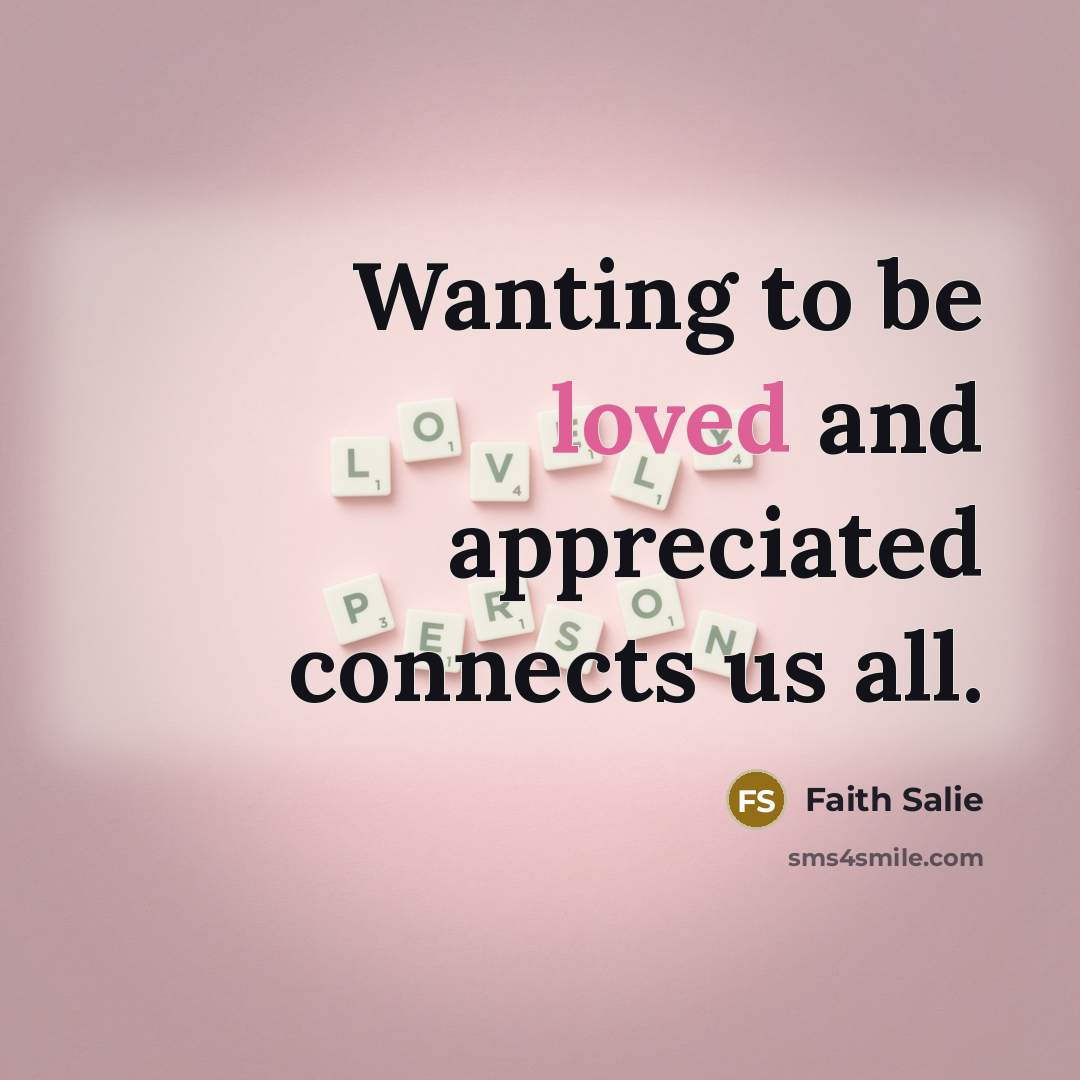 “Wanting to be loved and appreciated connects us all.…” quote by Faith Salie