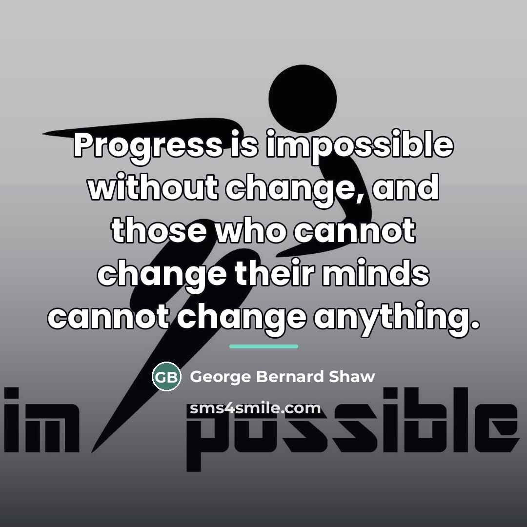 “Progress is impossible without change, and those who cannot change…” quote by George Bernard Shaw