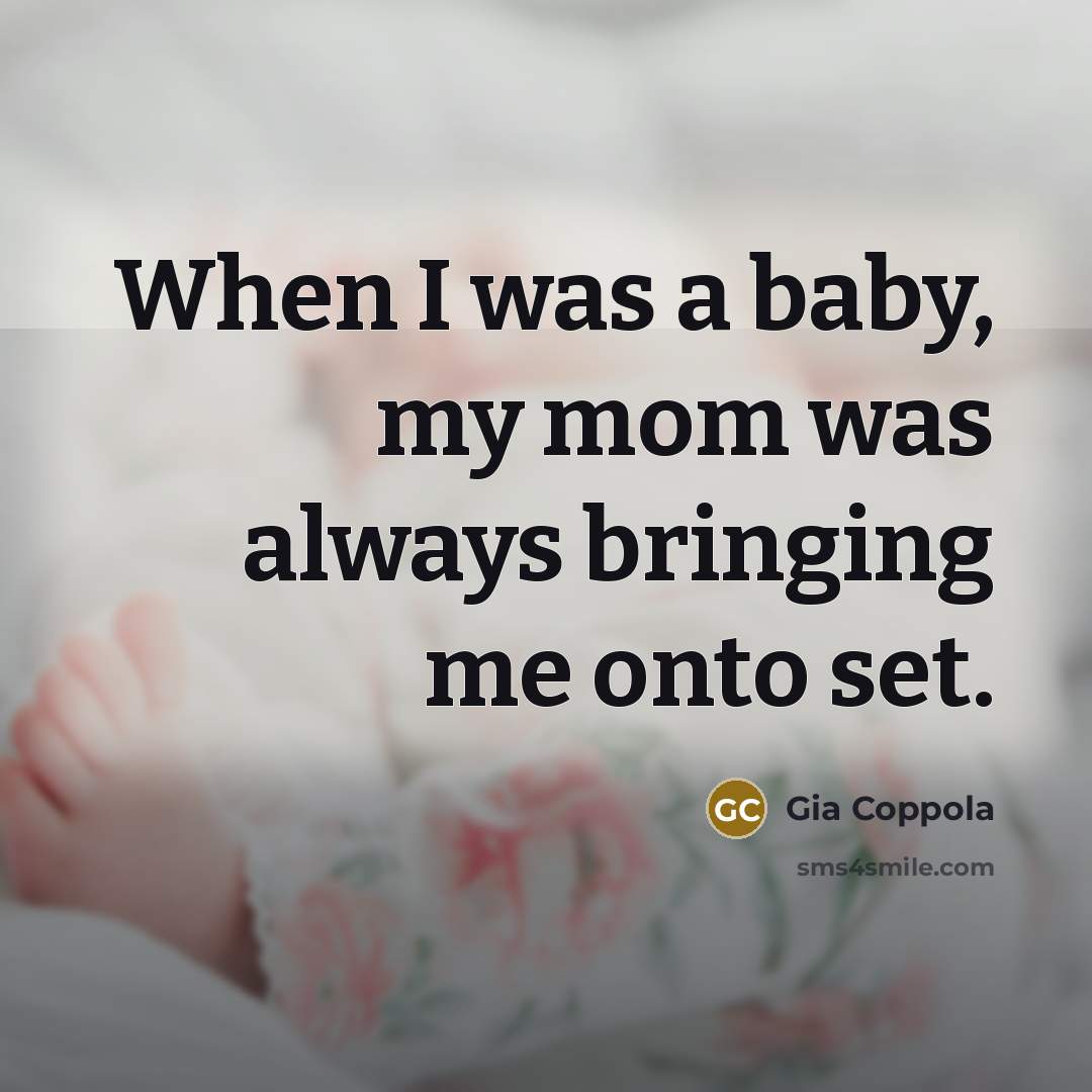 “When I was a baby, my mom was always bringing…” quote by Gia Coppola