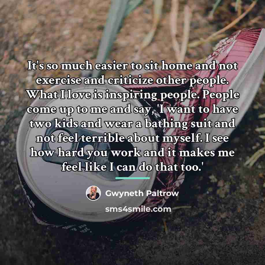 “It's so much easier to sit home and not exercise…” quote by Gwyneth Paltrow