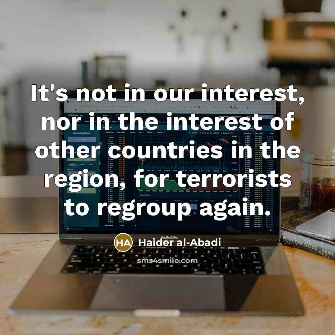 “It's not in our interest, nor in the interest of…” quote by Haider al-Abadi