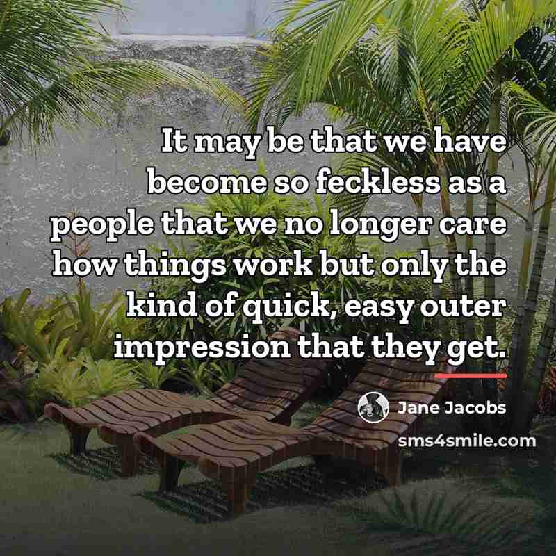 “It may be that we have become so feckless as…” quote by Jane Jacobs