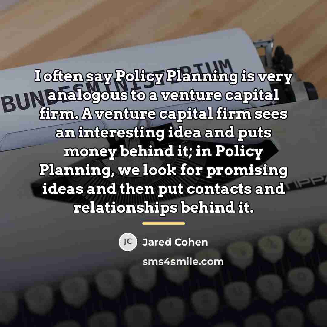 “I often say Policy Planning is very analogous to a…” quote by Jared Cohen