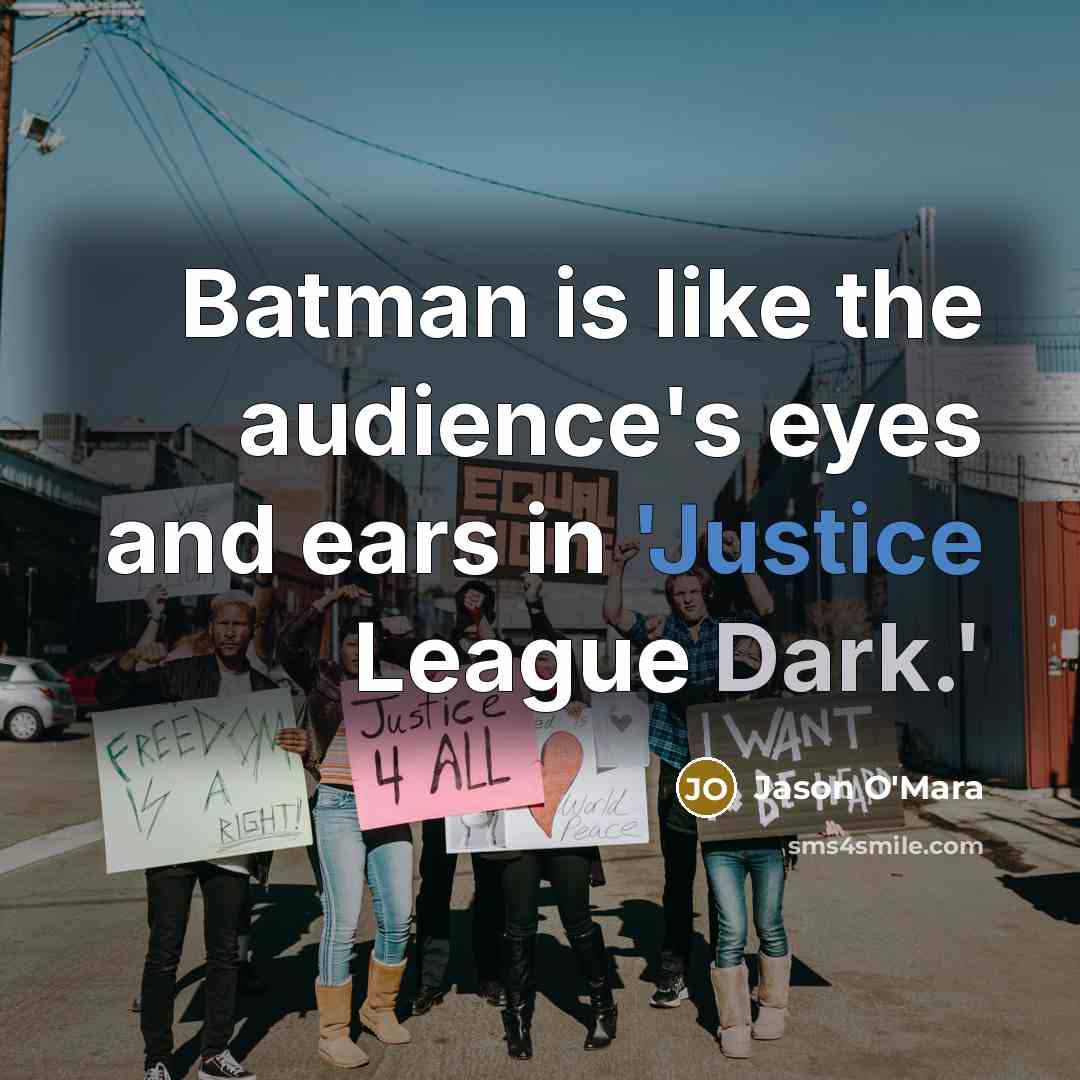 “Batman is like the audience's eyes and ears in 'Justice…” quote by Jason O'Mara